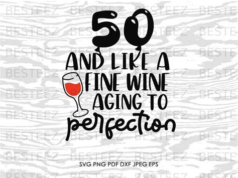 50 And Like A Fine Wine Svg File 50th Birthday Png Digital Etsy