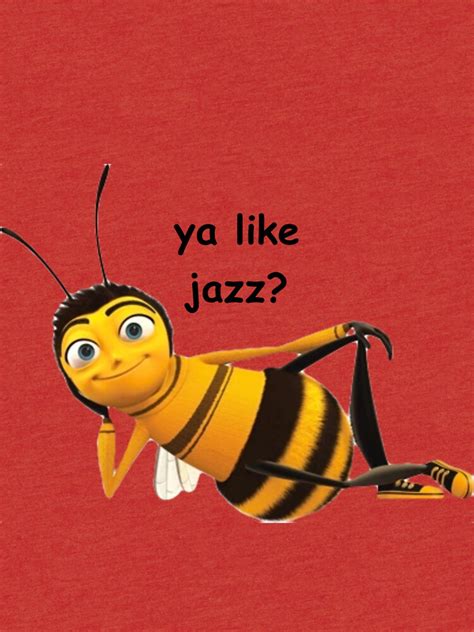 Bee Movie Ya Like Jazz T Shirt By Stuffiwear Redbubble