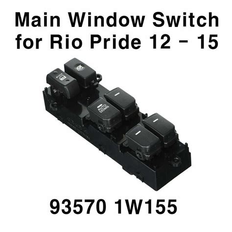 oem parts main window switch assy power 935701w155 for kia 12 15 rio pride ebay