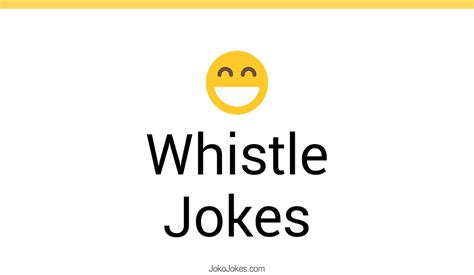 93 Whistle Jokes And Funny Puns Jokojokes
