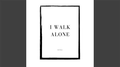 I Walk Alone Youtube