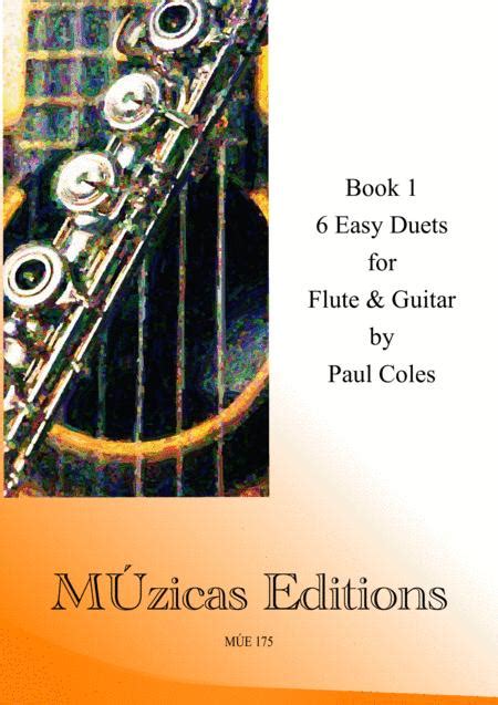 My sister and i began playing guitar 3 month ago and until now, we learned most of the basics like chords and some picking technics for example. 6 Easy Duets For Flute & Guitar Score (S0.888063) From MUzicas Editions| Sheet Music Plus