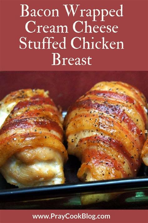 This is a very decadent dish. Bacon Wrapped Cream Cheese Stuffed Chicken Breast - Pray ...