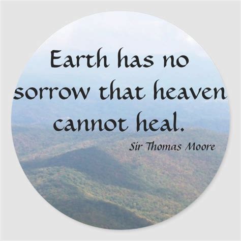 Earth Has No Sorrow That Heaven Cannot Heal Classic Round Sticker Zazzle Sorrow Sorrow
