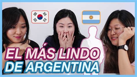 Coreanas Argentas Se Pelean Por Elegir Al Argentino Más Lindo 😍