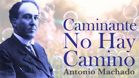 Caminante No Hay Camino Antonio Machado Youtube