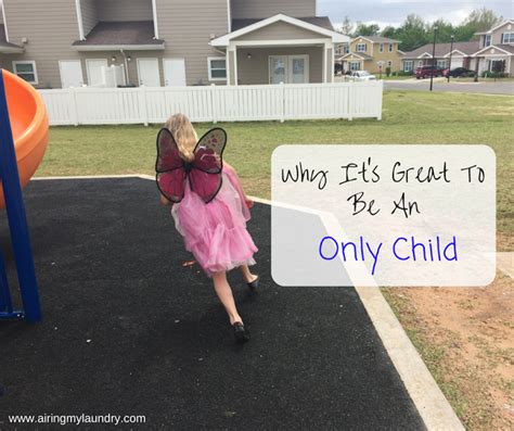 Why Its Great To Be An Only Child Only Child Kids