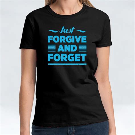 Forgive And Forget T Shirts India