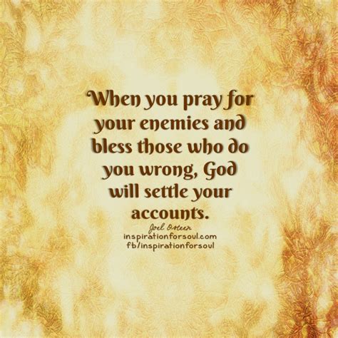 When You Pray For Your Enemies Joel Osteen Quote Inspiration For Soul