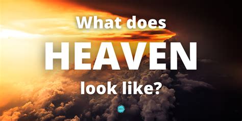 What Heaven Really Looks Like Becoming Christians