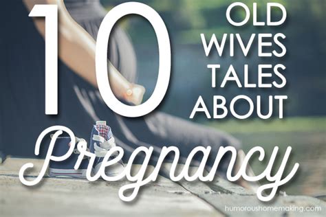 10 Old Wives Tales About Pregnancy Humorous Homemaking