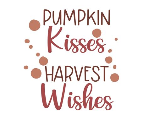 Pumpkin Kisses Harvest Wishes Svg Png Jpeg Files For Cricut Etsy