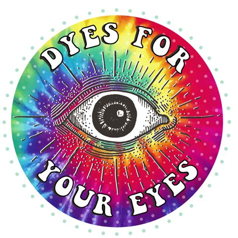 Dyes For Your Eyes