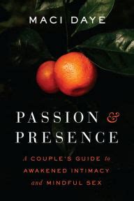Download Pdf Passion And Presence A Couple S Guide To Awakened Intimacy And Mindful Sex Wjeqwpon