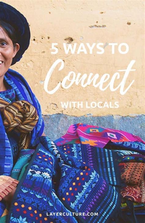 Looking For New Ways To Meet Locals While Traveling Here Are 5