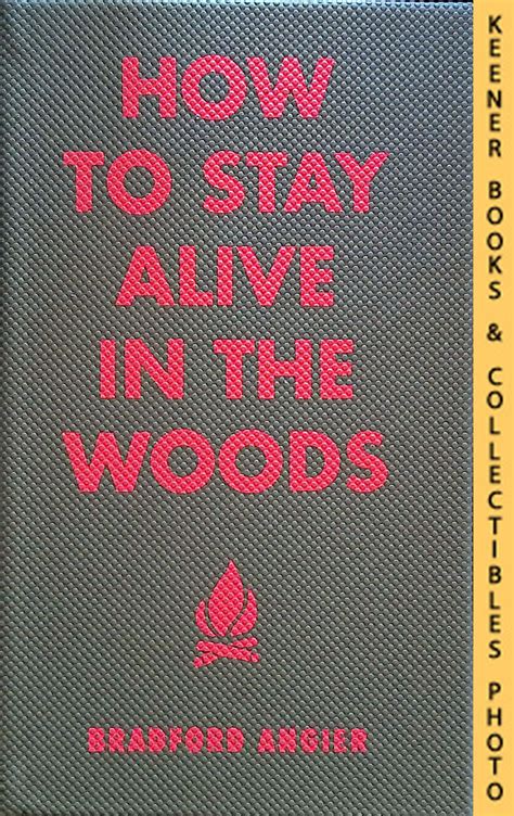 how to stay alive in the woods a complete guide to food shelter and self preservation