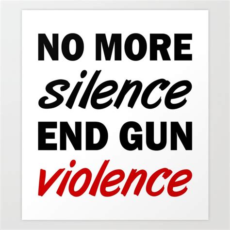No More Silence End Gun Violence Art Print By Designite Society6