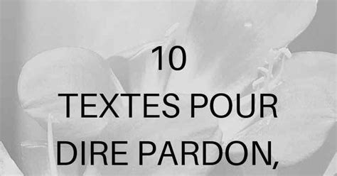 10 Textes Pour Lui Demander Pardon Après Une Dispute Dire Pardon