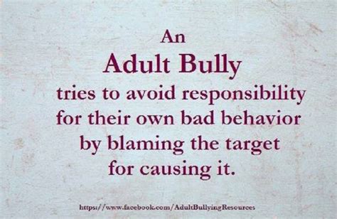 An Adult Bully Tries To Avoid Responsibility For Their Own Behavior By Blaming The Target For