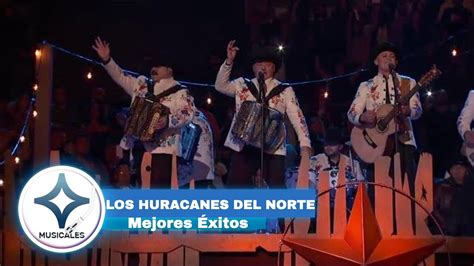 Los Huracanes Del Norte Y Sus Exitos En Vivo Youtube