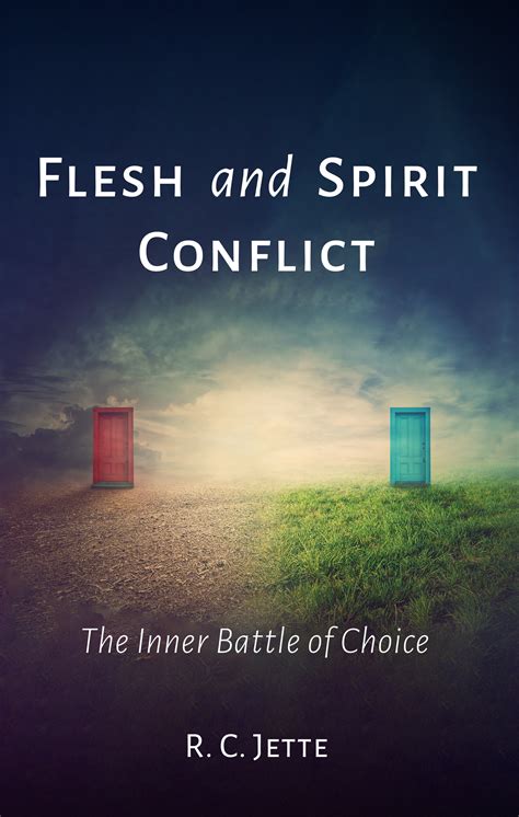 Flesh And Spirit Conflict The Inner Battle Of Choice Logos Bible