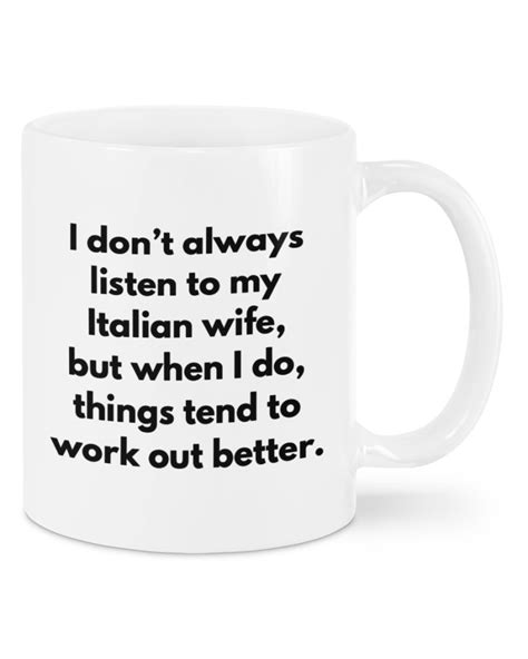 i don t always listen to my italian wife