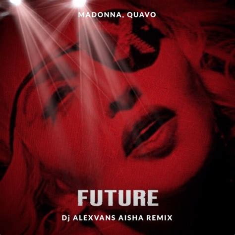 stream madonna quavo future dj alexvans aisha remix by djalexvans listen online for free