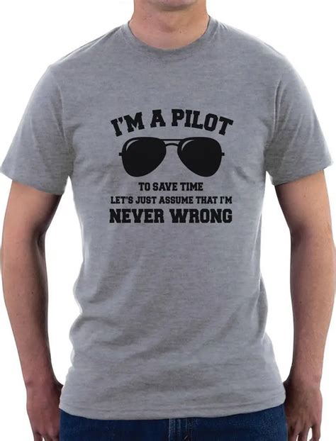 Im A Pilot Im Never Wrong Flight School T Shirt Funny Present In T