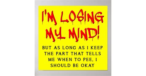 Im Losing My Mind Funny Poster Sign Zazzle