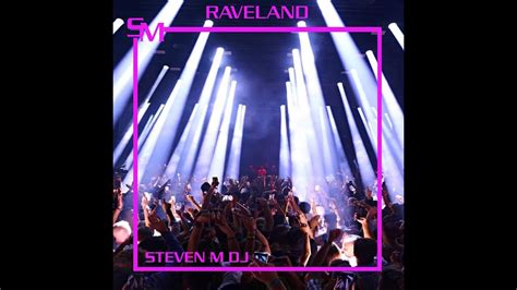 Future Rave New Release RAVELAND Steven M DJ YouTube
