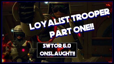 While i'm the sort of player who only returns to swtor for new story content, i've still been eagerly awaiting the game's next big story drop. Swtor 6.0 Onslaught- Loyalist Trooper Part One! - YouTube