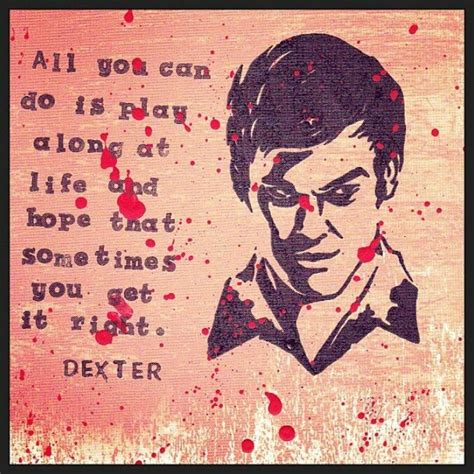 Dexter Dexter Quotes Dexter Dexter Morgan