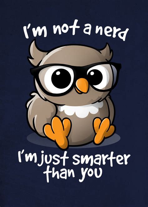 Im Not A Nerd Im Just Smarter Than You Poster Home Etsy