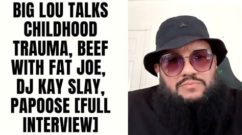Big Lou Talks Childhood Trauma Beef With Fat Joe Dj Kay Slay Papoose