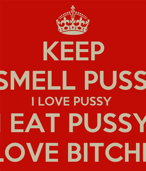 Keep I Smell Pussy I Love Pussy I Eat Pussy I Love Bitches Poster