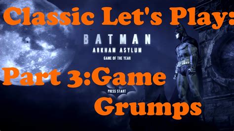 Classic Lets Playbatman Arkham Asylumpart 3game Grumps Youtube