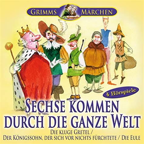 Grimms Märchen Sechse Kommen Durch Die Ganze Welt Die Kluge Gretel