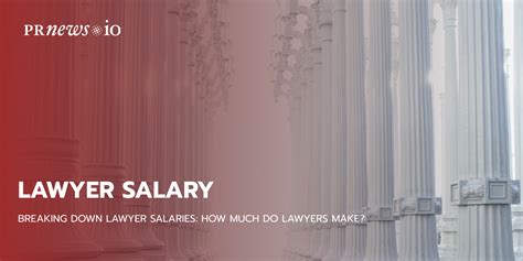 How Much Do Lawyers Make A Comprehensive Guide To Lawyer Salaries