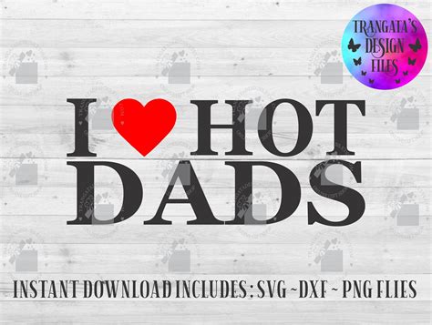 i love hot dads instant download hot dads svg funny dad svg etsy