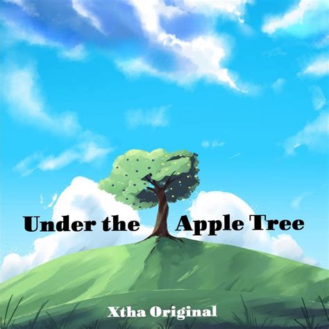 Xtha Under The Apple Tree Lyrics Genius Lyrics