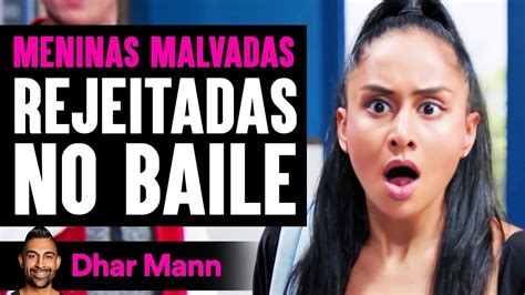 MENINAS MALVADAS Rejeitadas No Baile Dhar Mann YouTube
