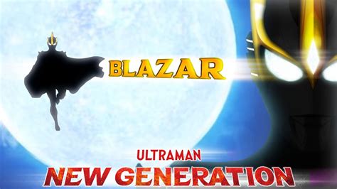 Ultraman Blazar New Generation Stars Satria Bintang Youtube