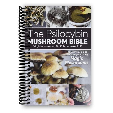 The Psilocybin Mushroom Bible The Definitive Guide To Growing And Usi