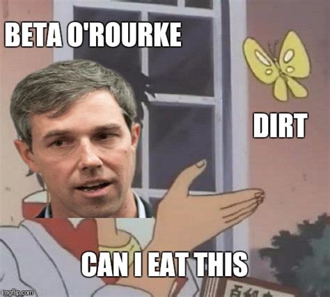 Beto Eat Dirt Imgflip
