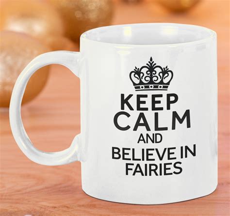 Keep Calm And Believe In Fairies Love Fairies Coffee Cup Etsy