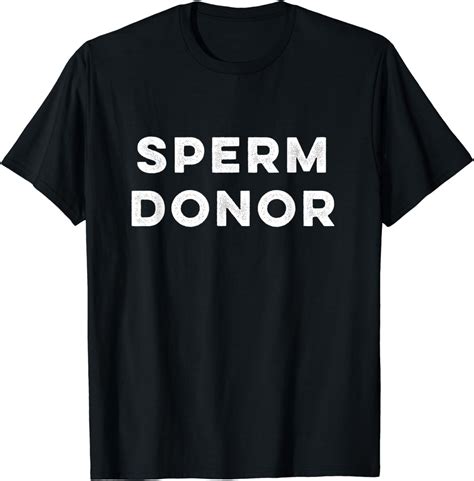Amazon Com Sperm Donor Funny T Shirt Clothing Shoes Jewelry