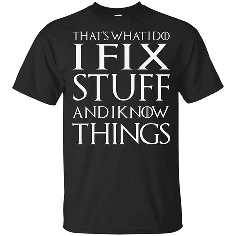 That S What I Do I Fix Stuff And I Know Things Mechanic Tshirt Zilem