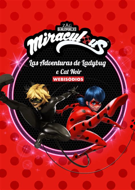 Ver Miraculous As Aventuras De Ladybug E Cat Noir Webisódios