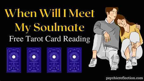 When Will I Meet My Soulmate Tarot Spread Free Psychic Reflection