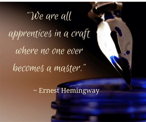 We Are All Apprentices In A Craft Where No One Ever Becomes A Master